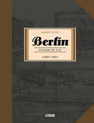 BERLÍN 03 : CIUDAD DE LUZ | 9788416880751 | LUTES, JASON