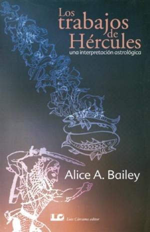 TRABAJOS DE HÉRCULES, LOS : UNA INTERPRETACIÓN ASTROLÓGICA | 9788476271469 | BAILEY, ALICE A.