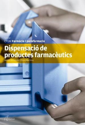 DISPENSACIÓ DE PRODUCTES FARMACÈUTICS | 9788415309444 | HERNÁNDEZ, B. / MARTÍNEZ, E.