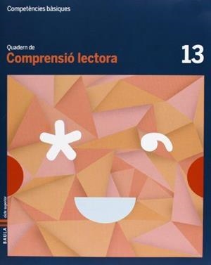 QUADERN COMPRENSIÓ LECTORA 13 CICLE SUPERIOR COMPETÈNCIES BÀSIQUES | 9788447925797 | CAMPRUBÍ MAYA, CARME / BADIA ESCOLÀ, ELISABETH