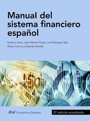 MANUAL DEL SISTEMA FINANCIERO ESPAÑOL | 9788434427983 | CALVO BERNARDINO, ANTONIO / PAREJO GAMIR, JOSÉ ALBERTO / RODRÍGUEZ SAIZ, LUIS