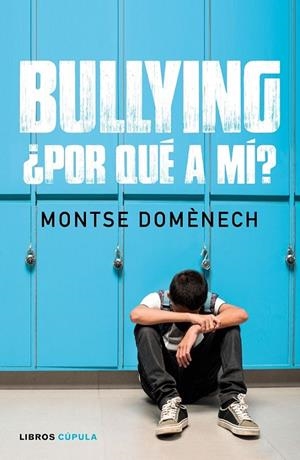BULLYING : ¿POR QUÉ A MÍ? | 9788448024796 | DOMÉNECH, MONTSE