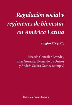 REGULACIÓN SOCIAL Y REGÍMENES DE BIENESTAR EN AMÉRICA LATINA | 9788416335053 | GONZÁLEZ LEANDRI, RICARDO / GONZÁLEZ BERNALDO DE QUIRÓS, PILAR / GALERA GÓMEZ, ANDRÉS