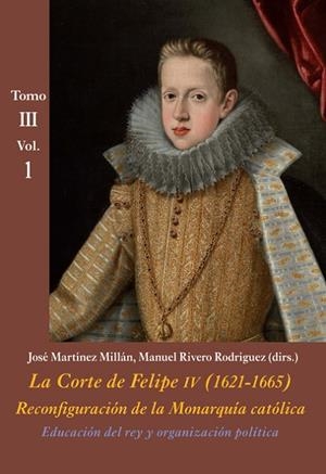 CORTE DE FELIPE IV (1621-1665) TOMO III VOL1, LA | 9788416335404 | RIVERO RODRÍGUEZ, MANUEL