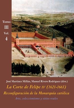 CORTE DE FELIPE IV (1621-1665)  TOMO III VOL4, LA | 9788416335435 | RIVERO RODRÍGUEZ, MANUEL