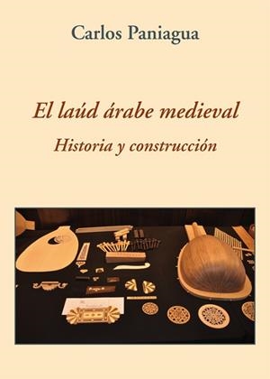 LAÚD ÁRABE MEDIEVAL, EL | 9788416335466 | PANIAGUA GARCÍA-CALDERÓN, CARLOS