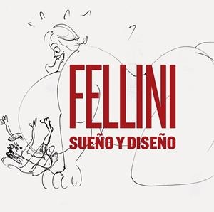FELLINI : SUEÑO Y DISEÑO | 9788494461590 | FEDERICO FELLINI, GIANFRANCO ANGELUCCI