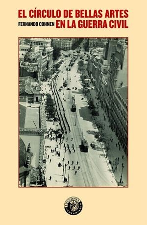 CÍRCULO DE BELLAS ARTES EN LA GUERRA CIVIL, EL | 9788494775215 | COHNEN, FERNANDO