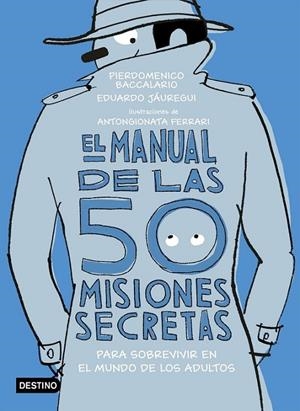 MANUAL DE LAS 50 MISIONES SECRETAS PARA SOBREVIVIR EN EL MUNDO DE LOS ADULTOS, EL | 9788408194118 | BACCALARIO, PIERDOMENICO / JÁUREGUI, EDUARDO