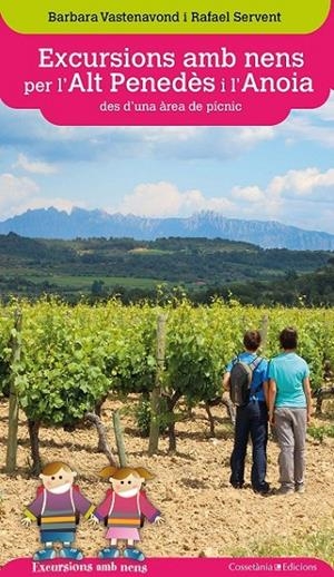 EXCURSIONS AMB NENS PER L'ALT PENEDÈS I L'ANOIA DES D'UNA ÀREA DE PÍCNIC | 9788490347454 | VASTENAVOND, BARBARA / SERVENT ARRACÓ, RAFAEL