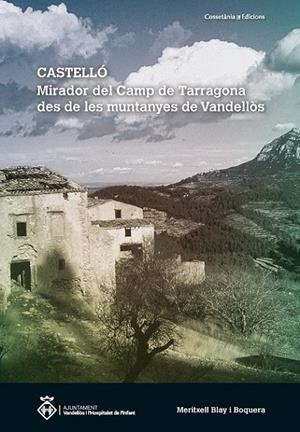 CASTELLÓ : MIRADOR DEL CAMP DE TARRAGONA DES DE LES MUNTANYES DE VANDELLÒS | 9788490347539 | BLAY I BOQUERA, MERITXELL