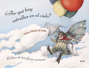 ¿POR QUÉ HAY ESTRELLAS EN EL CIELO? LIBRO DE LOS OFICIOS CURIOSOS | 9788491422372 | OBIOLS, ANNA / SUBI