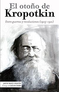 OTOÑO DE KROPOTKIN, EL | 9788494785610 | MAÍZ CHACÓN, JORDI