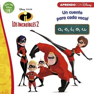 INCREÍBLES 2, LOS. UN CUENTO PARA CADA VOCAL : A, E, I, O, U (LEO CON DISNEY) | 9788416931705 | DISNEY,