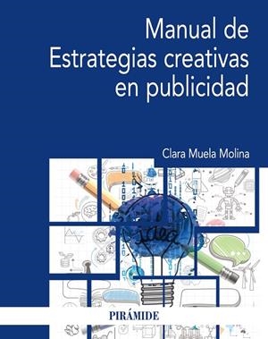 MANUAL DE ESTRATEGIAS CREATIVAS EN PUBLICIDAD | 9788436839753 | MUELA MOLINA, CLARA