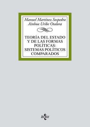 TEORÍA DEL ESTADO Y DE LAS FORMAS POLÍTICAS : SISTEMAS POLÍTICOS COMPARADOS | 9788430974443 | MARTÍNEZ SOSPEDRA, MANUEL / URIBE OTALORA, AINHOA