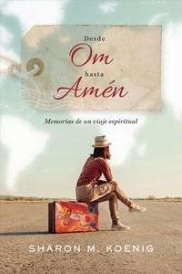 DESDE OM HASTA AMEN | 9780718097271 | KOENIG, SHARON