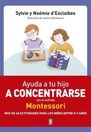 AYUDA A TU HIJO A CONCENTRARSE CON EL MÉTODO MONTESSORI | 9788441438859 | D'ESCLAIBES, SYLVIE