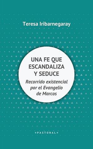 FE QUE ESCANDALIZA Y SEDUCE, UNA | 9788429327700 | IRIBARNEGARAY, TERESA