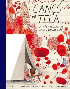 CANÇÓ DE TELA : LA VIDA TEIXIDA DE LOUIS BOURGEOIS | 9788416542550 | NOVESKY, AMY