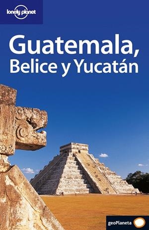 GUATEMALA - BELICE - YUCATAN : LONELY PLANET [2005] | 9788408056157 | LONELY PLANET