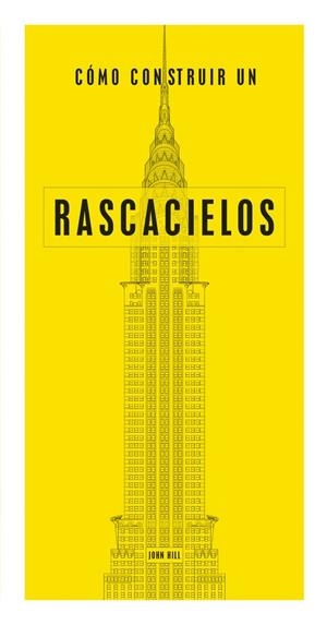 CÓMO CONSTRUIR UN RASCACIELOS | 9788494687327 | HILL, JOHN