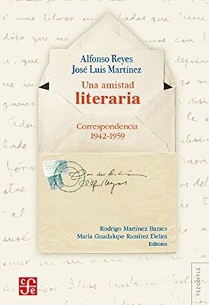 AMISTAD LITERARIA, UNA | 9786071655493 | REYES, ALFONSO / MARTÍNEZ, J. L.