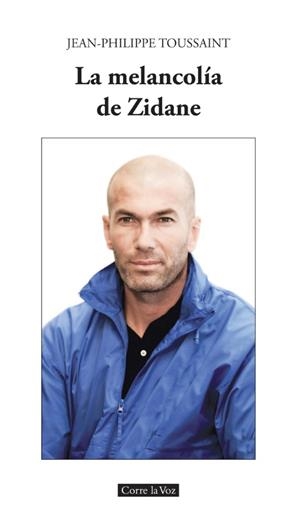 MELANCOLÍA DE ZIDANE, LA | 9788494487453 | TOUSSAINT, JEAN PHILIPPE