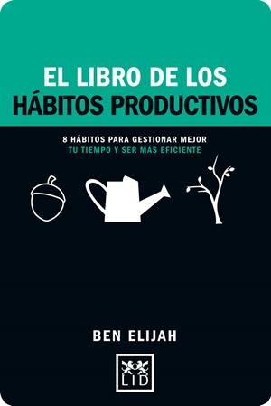LIBRO DE LOS HÁBITOS PRODUCTIVOS, EL | 9788416894352 | ELIJAH, BEN