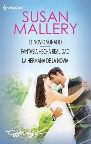 NOVIO SOÑADO, EL / FANTASÍA HECHA REALIDAD / LA HERMANA DE LA NOVIA | 9788468792842 | MALLERY, SUSAN