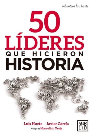 50 LÍDERES QUE HICIERON HISTORIA | 9788416894789 | HUETE GÓMEZ, LUIS