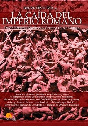 BREVE HISTORIA DE LA CAÍDA DEL IMPERIO ROMANO | 9788499678986 | BARRERA MARTÍNES, DAVID / DURÁN GÓMEZ, CRISTINA