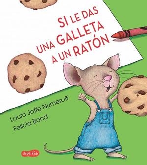 SI LE DAS UNA GALLETA A UN RATÓN | 9788417222000 | NUMEROFF, LAURA