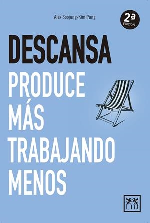 DESCANSA. PRODUCE MÁS, TRABAJANDO MENOS | 9788416894826 | SOOJUNG KIM PANG, ALEX