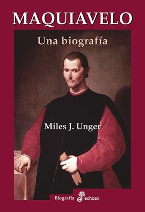 MAQUIAVELO. UNA BIOGRAFÍA | 9788435025751 | UNGER, MILES J.