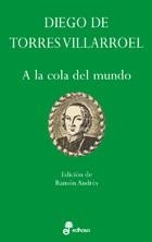 A LA COLA DEL MUNDO | 9788435091565 | TORRES VILLARROEL, DIEGO DE