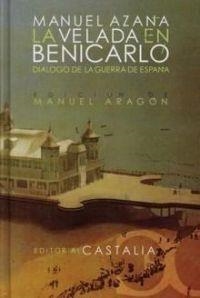 VELADA EN BENICARLÓ, LA. DIÁLOGO DE LA GUERRA DE ESPAÑA | 9788497401586 | AZAÑA, MANUEL