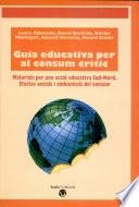 GUIA EDUCATIVA PER AL CONSUM CRÍTIC | 9788474264043 | ALBAREDA, LAURA / BERTRÁN, DAVID / MONTAGUT, XAVIER / NAVARRO, EDUARD