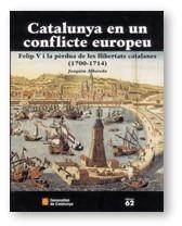 CATALUNYA EN UN CONFLICTE EUROPEU. FELIP V I LA PÈRDUA DE LES LLIBERTATS CATALAN | 9788439355151 | ALBAREDA, JOAQUIM