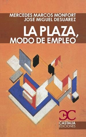 PLAZA, MODO DE EMPLEO, LA | 9788497404426 | DESUÁREZ, JOSÉ MIGUEL / MARCOS MONFORT, MERCEDES