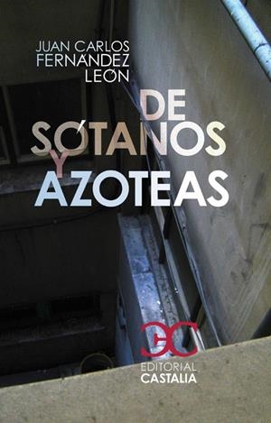 DE SÓTANOS Y AZOTEAS | 9788497403054 | FERNÁNDEZ LEÓN, JUAN CARLOS