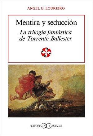 MENTIRA Y SEDUCCIÓN. LA TRILOGÍA FANTÁSTICADE TORRENTE BALLESTER | 9788470395666 | LOUREIRO, ÁNGEL G.