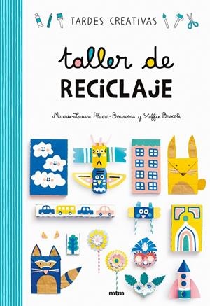 TALLER DE RECICLAJE | 9788417165253 | BROCOLI, STEFFIE / PHAM BOUWENS, MARIE-LAURE