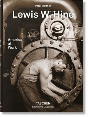 LEWIS W. HINE. AMERICA AT WORK | 9783836572347 | WALTHER, PETER