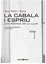 CÀBALA I ESPRIU UNA POÈTICA DE LA LLUM, LA | 9788493957247 | DELOR I MUNS, ROSA