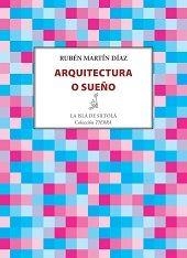 ARQUITECTURA O SUEÑO | 9788416210756 | MARTÍN DÍAZ, RUBÉN