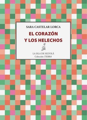 CORAZÓN Y LOS HELECHOS, EL | 9788416210510 | CASTELAR LORCA, SARA