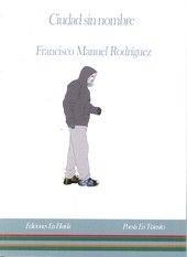 CIUDAD SIN NOMBRE | 9788494344886 | FRANCISCO MANUEL RODRÍGUEZ