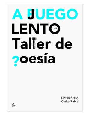 A JUEGO LENTO. TALLER DE POESIA | 9788494601309 | RUBIO, CARLOS / BENEGAS, MAR