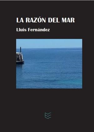 RAZÓN DEL MAR, LA | 9788416316342 | FERNÁNDEZ NAVARRO, AMALIO LLUIS